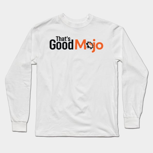 That's Good Mojo (Light) Long Sleeve T-Shirt by MojoHost